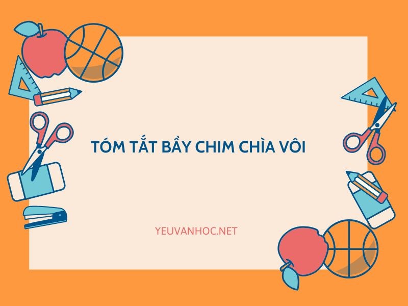 Tóm tắt Bầy chim chìa vôi ngắn gọn, đầy đủ ngữ văn 7